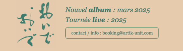 Nouvel album : mars 2025 Tournée live : 2025 contact / info : booking@artik-unit.com